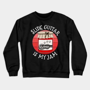 Slide Guitar Is My Jam Lap Steel Guitarist Crewneck Sweatshirt